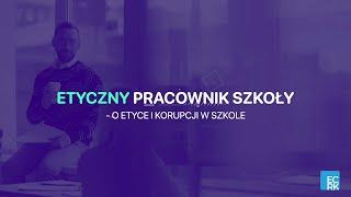 ETYCZNY PRACOWNIK SZKOŁY - o etyce i korupcji w szkole