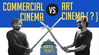 Commercial Cinema vs Art Cinema (?) | Nakkal Talkies