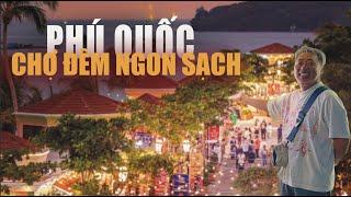 Phú Quốc - Chợ đêm ngon, sạch | Đạo diễn Nguyễn Quang Dũng