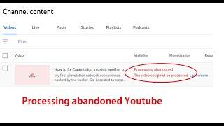 Processing abandoned. The video could not be processed Youtube error fix