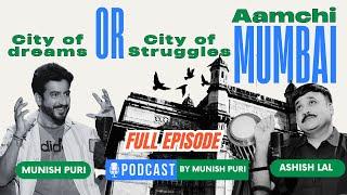 City of Dreams or City of Struggles? Aamchi Mumbai | Podcast by Munish Puri |  EP-2 | Mumbai City