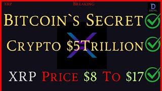 XRP-Bitcoin`s Secret? - Crypto MarCap $5T - XRP Price $8 To $17