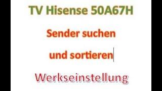 TV Hisense 50A67H Sender/Programme suchen und sortieren/ordnen. Werkseinstellung.