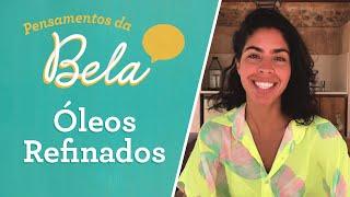 Qual o melhor ÓLEO PARA COZINHAR? | Pensamentos da Bela - Bela Gil