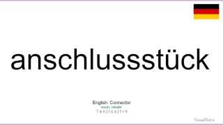 How to pronounce: Anschlussstück (German)