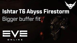 EVE Online - T6 Abyss Ishtar Firestorm Bigger buffer