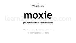 How to pronounce Moxie | English pronunciation