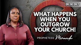 What Happens When You Outgrow Your Church! | Prophetess Miranda Ministries | Nabi' Healing Center