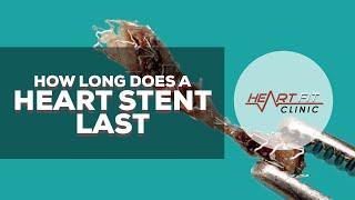 How long does a heart stent last