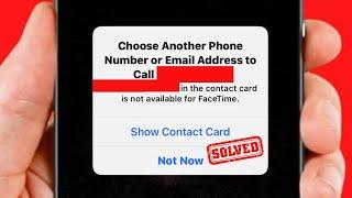 Choose Another Phone Number or Email Address to Call Contact Card is Not Available For Facetime