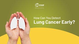 Detect Lung cancer early