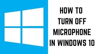 How to Turn Off Microphone in Windows 10