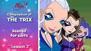 Winx Club | The Trix (S3) Scenes for edits