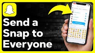 How To Send A Snap To Everyone At Once