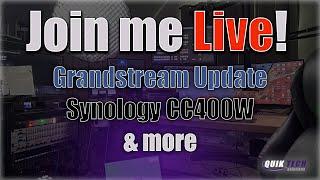 Quik Tech Solutions - Grandstream Update, Synology CC400W, & More