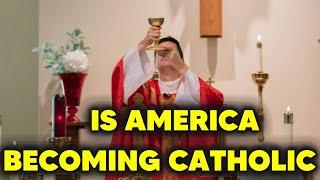 Is America Turning CATHOLIC?