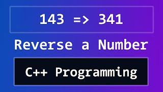 How To Reverse a Number in C++ Programming Language