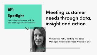 Louise Potts, Banking Pre-Sales Manager at SAS - how to meet customer needs through data | Spotlight