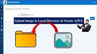 Oracle APEX Tutorial(50)- Upload Image to Local Directory in Oracle APEX | Javainhand