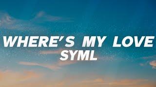 SYML - Where's My Love (Lyrics)