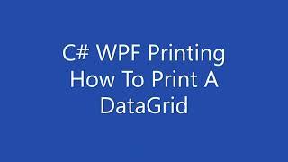 C# WPF Printing - How To Print A DataGrid