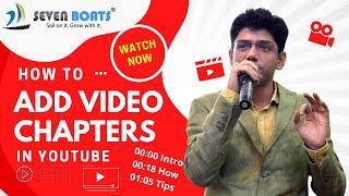 How To Add Chapters To YouTube Video | Add Timestamp or Key Moments in YouTube Video | Seven Boats