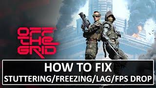 How To Fix Off The Grid Stuttering, Freezing, Lagging or FPS Drop On PC