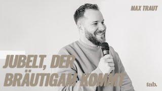 Jubelt, der Bräutigam kommt | Max Traut