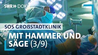 SOS Großstadtklinik | Künstliche Hüfte – Operieren mit Hammer und Säge (3/9)  | SWR Doku