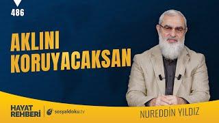 AKLINI KORUYACAKSAN [Hayat Rehberi-Nureddin Yıldız] 486. Ders