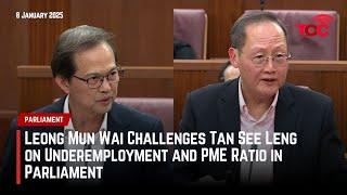 Leong Mun Wai Challenges Tan See Leng on Underemployment and PME Ratio in Parliament