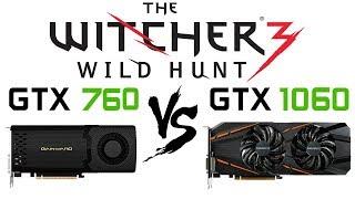 GTX 760 vs GTX 1060 in The Witcher 3 - Wild Hunt