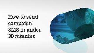 Retail and ecommerce webinar: How to send campaign SMS in under 30 minutes