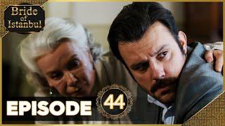 Bride of Istanbul - Episode 44 (Full Episode) | Istanbullu Gelin