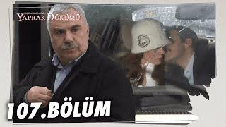 Yaprak Dökümü 107. Bölüm - Full Bölüm