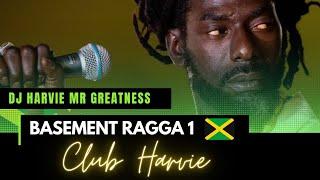 BASEMENT RAGGA 1 - DJ HARVIE MR GREATNESS