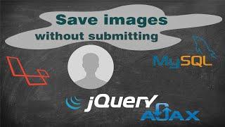 Upload Image without using Form Submit in Laravel with Ajax & JQuery