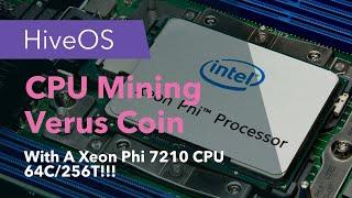 CPU Mining Verus Coin - With A Xeon PHI 7210 CPU 64 Core / 256 Threads!!!