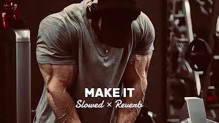 Make It (Slowed+Reverb) - NEFFEX || GYM Motivation