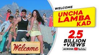 Uncha Lamba Kad: Welcome | Akshay Kumar | Katrina Kaif | Nana Patekar | Anil Kapoor | Bollywood Song