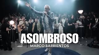 Asombroso - Marco Barrientos (Video Con Letra)