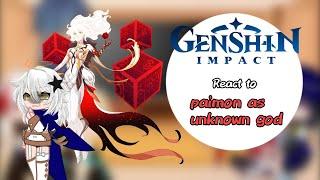 genshin impact react to paimon as unknown god ||gacha club||