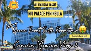All-Inclusive Luxury Cancún | Suite Jacuzzi Ocean Front Room Tour| Riu Palace Peninsula| Desi DINK