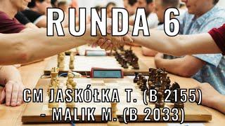 Turniej BLITZa  - Runda 6 -  CM Jaskółka Tomasz (B 2155) - Malik Maciej (B 2033)