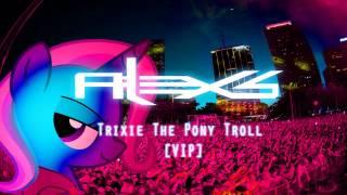 Alex S - Trixie The Pony Troll VIP