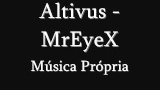 Altivus - MrEyeX