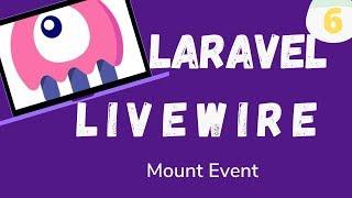 6  Laravel Livewire   Mount Event, fetch from DB