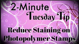 Simply Simple 2-MINUTE TUESDAY TIP - How to Reduce Staining on Photopolymer Stamps by Connie Stewart