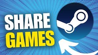 How To Share Games on Steam With Friends & Family