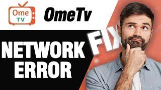 How To Fix OmeTv App Network Error | Easy Quick Solution